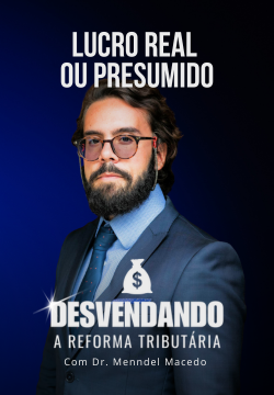 Reforma Tributária: Varejo - Lucro Real/Presumido